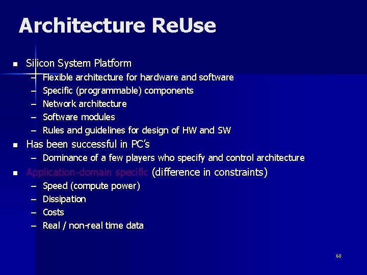 Architecture Re. Use n Silicon System Platform – – – n Flexible architecture for