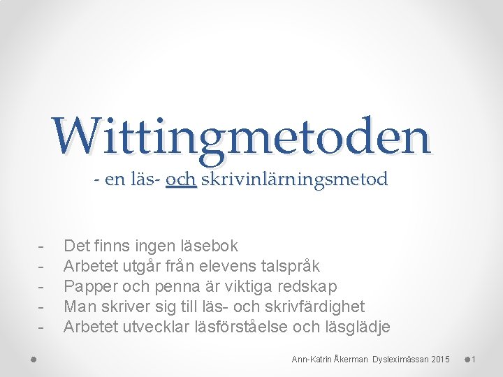 Wittingmetoden - en läs- och skrivinlärningsmetod - Det finns ingen läsebok Arbetet utgår från