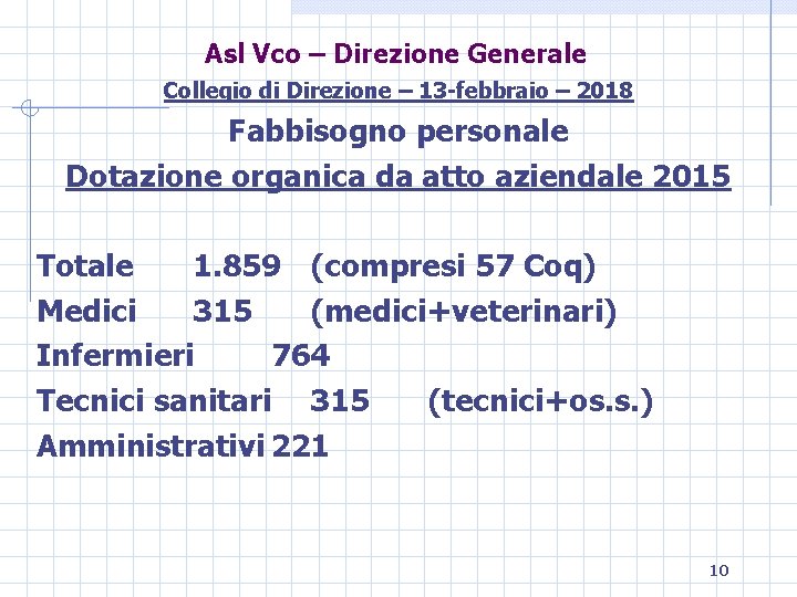Asl Vco – Direzione Generale Collegio di Direzione – 13 -febbraio – 2018 Fabbisogno