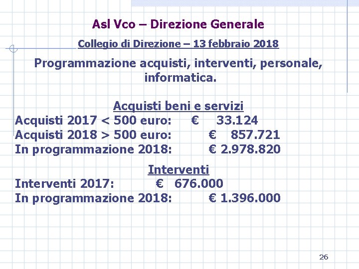 Asl Vco – Direzione Generale Collegio di Direzione – 13 febbraio 2018 Programmazione acquisti,