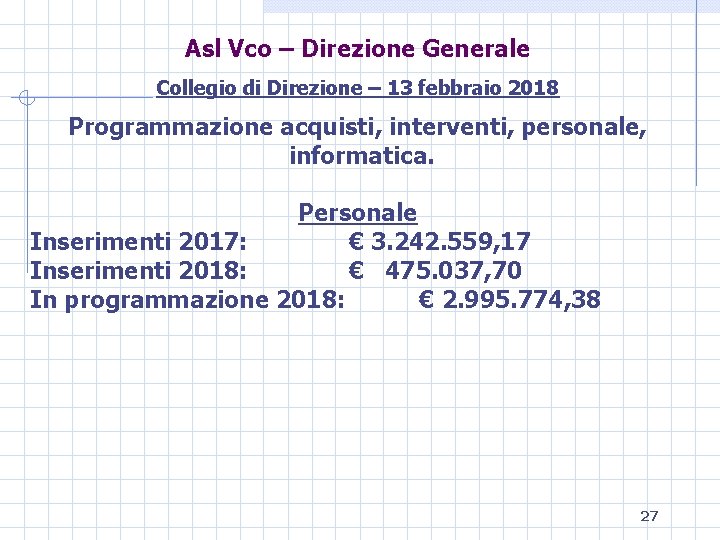 Asl Vco – Direzione Generale Collegio di Direzione – 13 febbraio 2018 Programmazione acquisti,