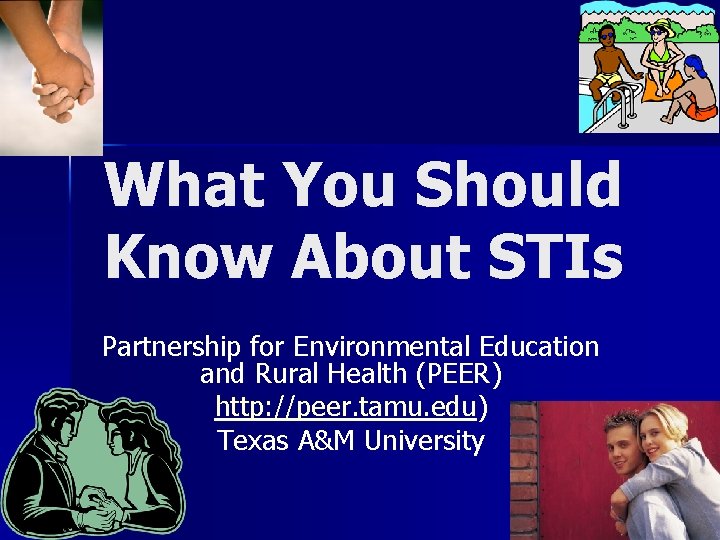 What You Should Know About STIs Partnership for Environmental Education and Rural Health (PEER)