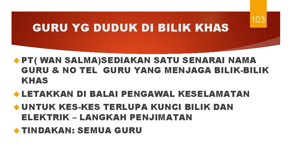 GURU YG DUDUK DI BILIK KHAS PT( 103 WAN SALMA)SEDIAKAN SATU SENARAI NAMA GURU