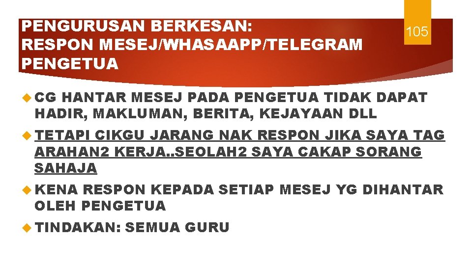 PENGURUSAN BERKESAN: RESPON MESEJ/WHASAAPP/TELEGRAM PENGETUA 105 CG HANTAR MESEJ PADA PENGETUA TIDAK DAPAT HADIR,
