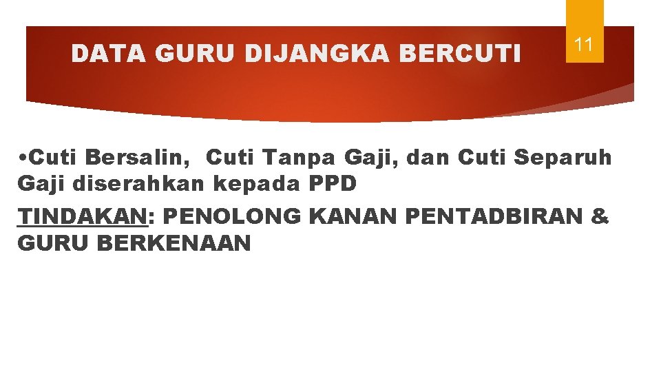 DATA GURU DIJANGKA BERCUTI 11 • Cuti Bersalin, Cuti Tanpa Gaji, dan Cuti Separuh