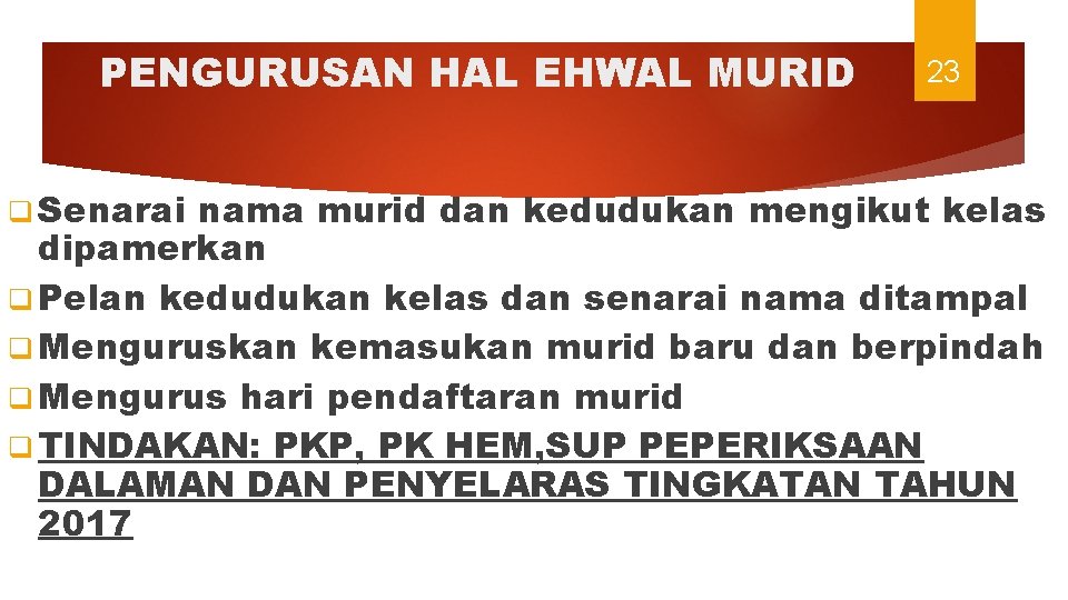 PENGURUSAN HAL EHWAL MURID q Senarai 23 nama murid dan kedudukan mengikut kelas dipamerkan