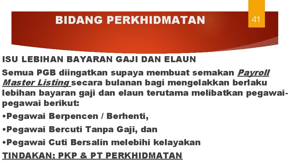BIDANG PERKHIDMATAN 41 ISU LEBIHAN BAYARAN GAJI DAN ELAUN Semua PGB diingatkan supaya membuat