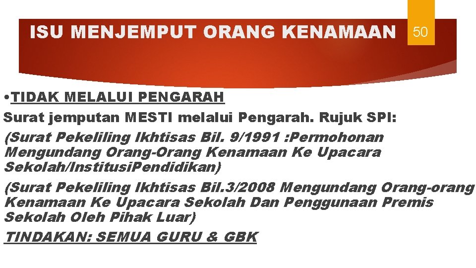 ISU MENJEMPUT ORANG KENAMAAN • TIDAK MELALUI PENGARAH Surat jemputan MESTI melalui Pengarah. Rujuk