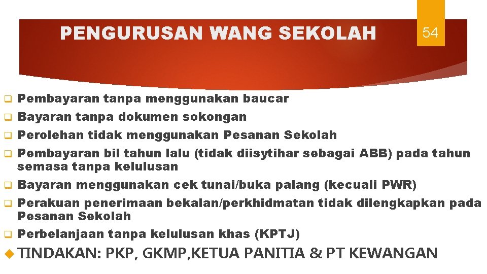 PENGURUSAN WANG SEKOLAH q q q q 54 Pembayaran tanpa menggunakan baucar Bayaran tanpa