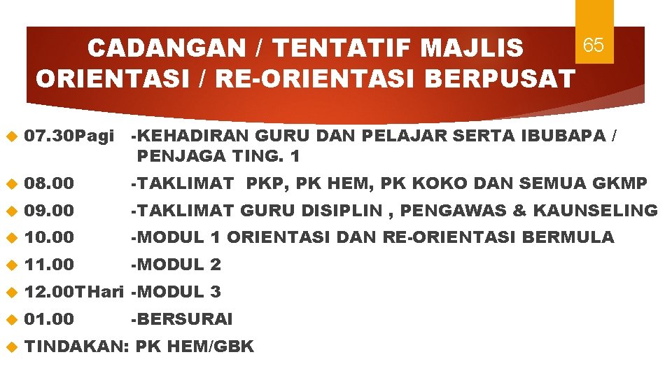 65 CADANGAN / TENTATIF MAJLIS ORIENTASI / RE-ORIENTASI BERPUSAT 07. 30 Pagi -KEHADIRAN GURU