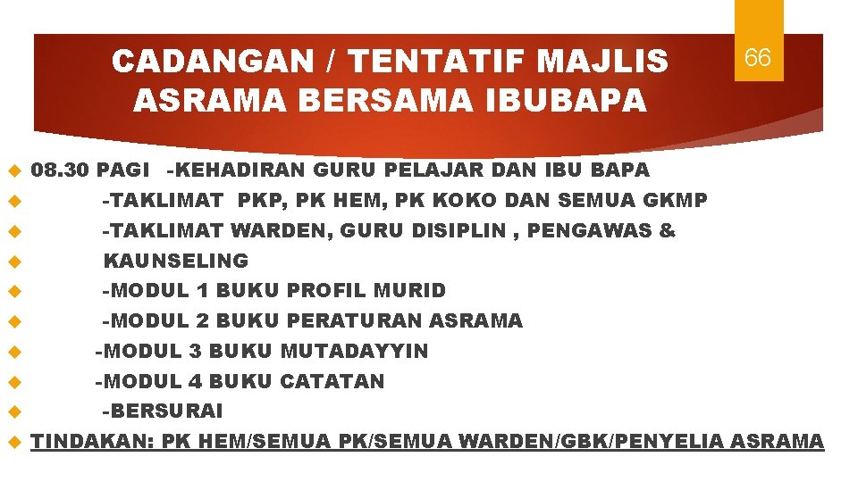 CADANGAN / TENTATIF MAJLIS ASRAMA BERSAMA IBUBAPA 08. 30 PAGI -KEHADIRAN GURU PELAJAR DAN