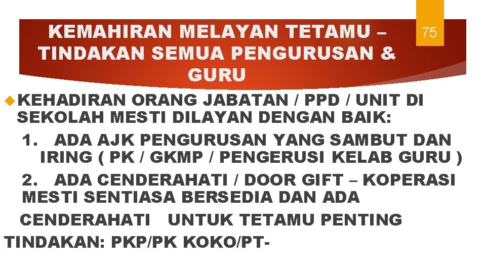 KEMAHIRAN MELAYAN TETAMU – TINDAKAN SEMUA PENGURUSAN & GURU KEHADIRAN 75 ORANG JABATAN /