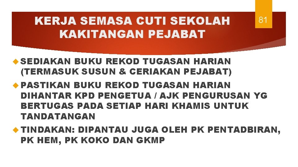 KERJA SEMASA CUTI SEKOLAH KAKITANGAN PEJABAT 81 SEDIAKAN BUKU REKOD TUGASAN HARIAN (TERMASUK SUSUN