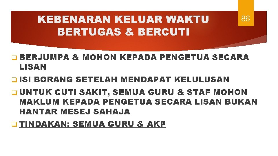 KEBENARAN KELUAR WAKTU BERTUGAS & BERCUTI q BERJUMPA LISAN q ISI 86 & MOHON