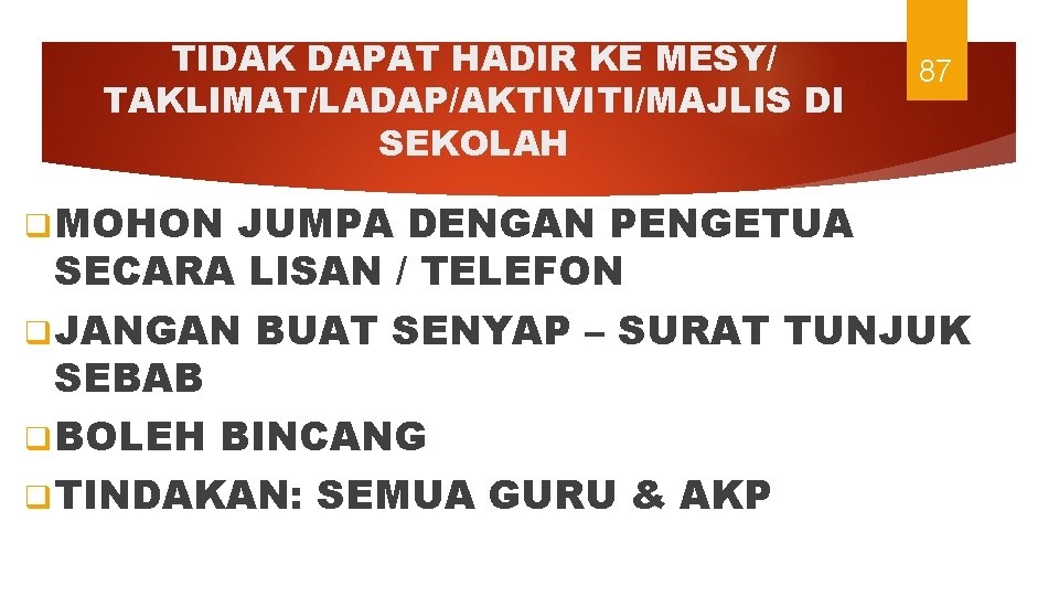 TIDAK DAPAT HADIR KE MESY/ TAKLIMAT/LADAP/AKTIVITI/MAJLIS DI SEKOLAH q MOHON 87 JUMPA DENGAN PENGETUA