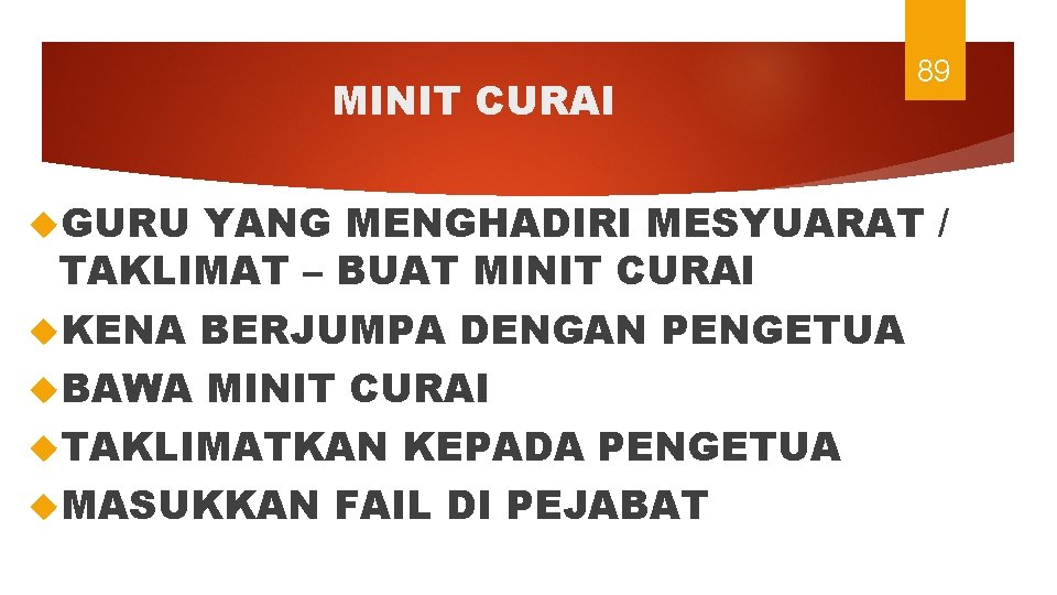 MINIT CURAI GURU 89 YANG MENGHADIRI MESYUARAT / TAKLIMAT – BUAT MINIT CURAI KENA