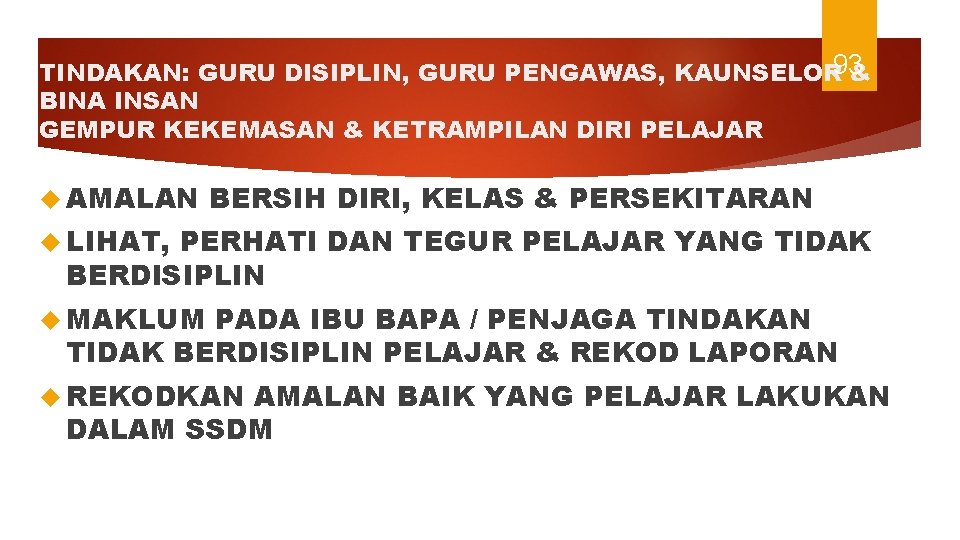 TINDAKAN: GURU DISIPLIN, GURU PENGAWAS, KAUNSELOR 93 & BINA INSAN GEMPUR KEKEMASAN & KETRAMPILAN
