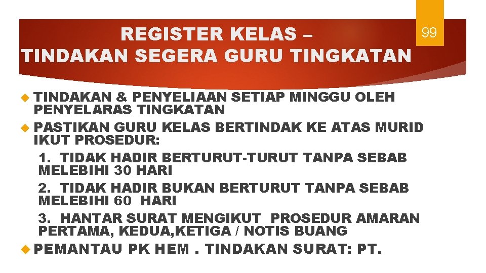 REGISTER KELAS – TINDAKAN SEGERA GURU TINGKATAN TINDAKAN 99 & PENYELIAAN SETIAP MINGGU OLEH