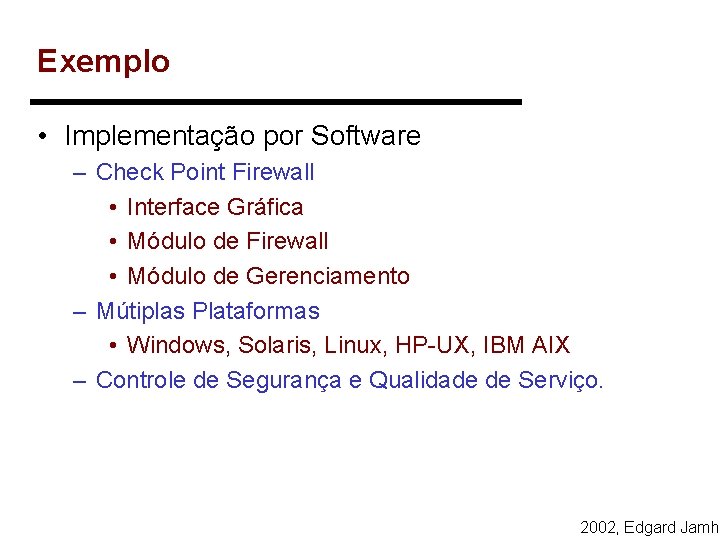 Exemplo • Implementação por Software – Check Point Firewall • Interface Gráfica • Módulo