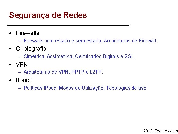 Segurança de Redes • Firewalls – Firewalls com estado e sem estado. Arquiteturas de