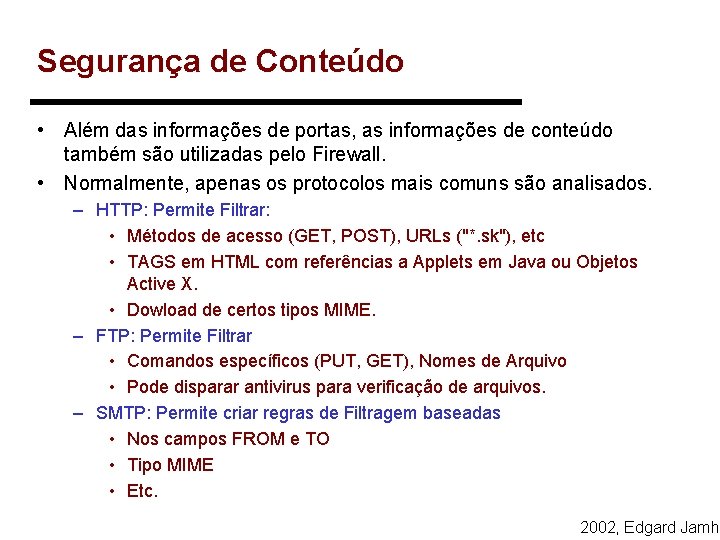 Segurança de Conteúdo • Além das informações de portas, as informações de conteúdo também Segurança de Conteúdo • Além das informações de portas, as informações de conteúdo também