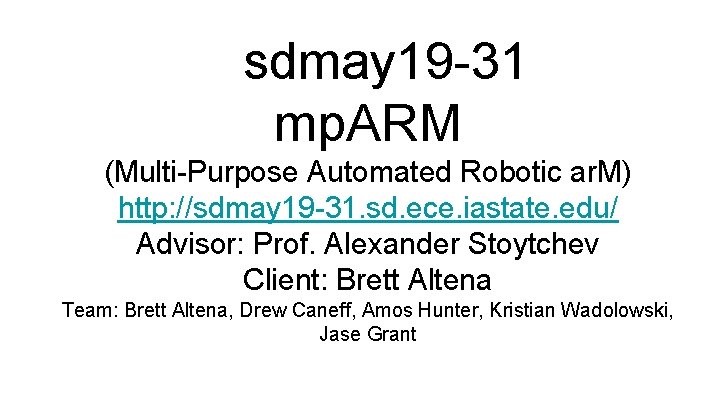 sdmay 19 -31 mp. ARM (Multi-Purpose Automated Robotic ar. M) http: //sdmay 19 -31.