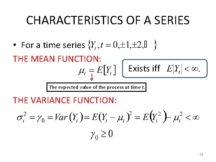 CHARACTERISTICS OF A SERIES • For a time series THE MEAN FUNCTION: Exists iff CHARACTERISTICS OF A SERIES • For a time series THE MEAN FUNCTION: Exists iff