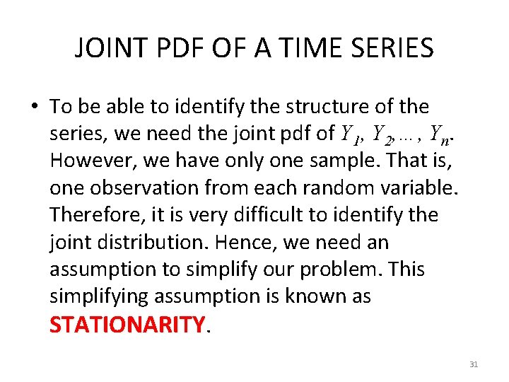 JOINT PDF OF A TIME SERIES • To be able to identify the structure JOINT PDF OF A TIME SERIES • To be able to identify the structure