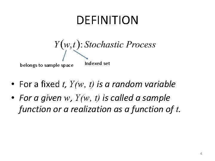 DEFINITION belongs to sample space Indexed set • For a fixed t, Y(w, t) DEFINITION belongs to sample space Indexed set • For a fixed t, Y(w, t)