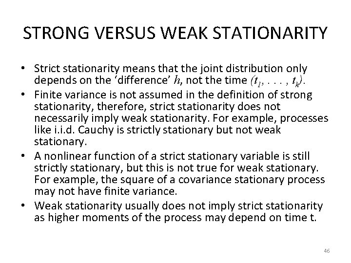 STRONG VERSUS WEAK STATIONARITY • Strict stationarity means that the joint distribution only depends STRONG VERSUS WEAK STATIONARITY • Strict stationarity means that the joint distribution only depends