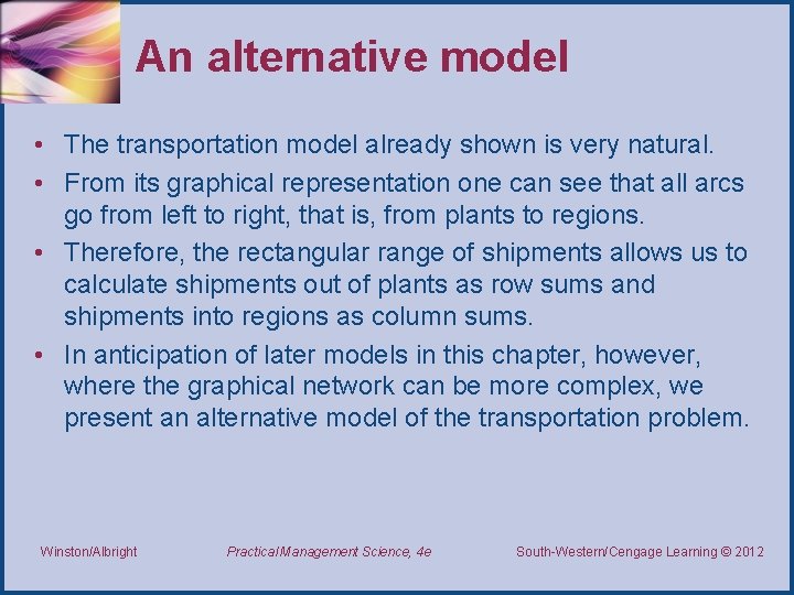 An alternative model • The transportation model already shown is very natural. • From