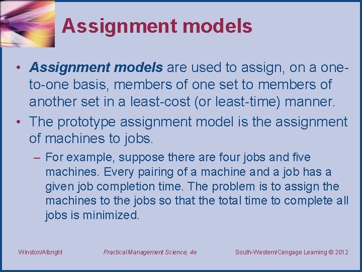Assignment models • Assignment models are used to assign, on a oneto-one basis, members