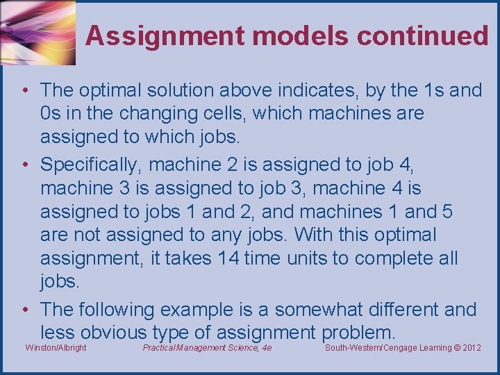 Assignment models continued • The optimal solution above indicates, by the 1 s and