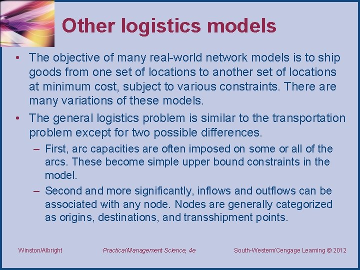 Other logistics models • The objective of many real-world network models is to ship