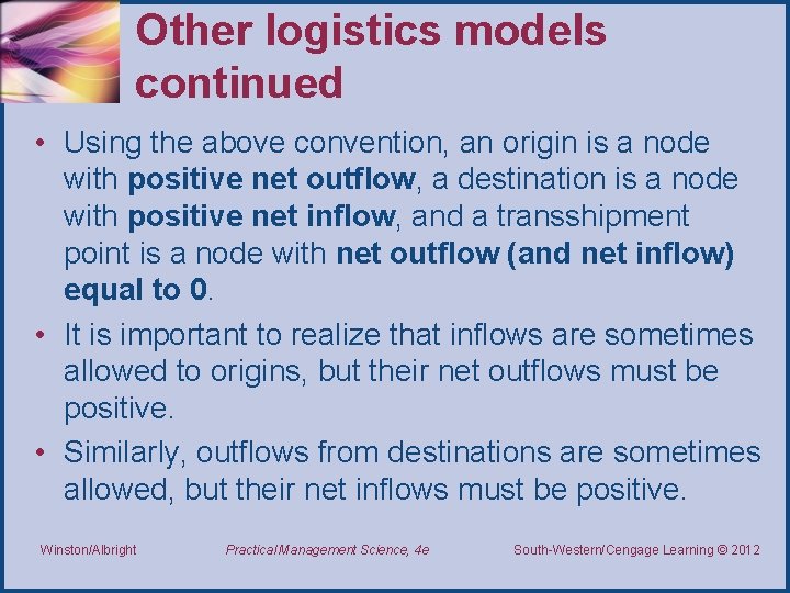 Other logistics models continued • Using the above convention, an origin is a node