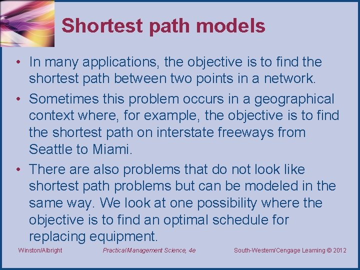 Shortest path models • In many applications, the objective is to find the shortest