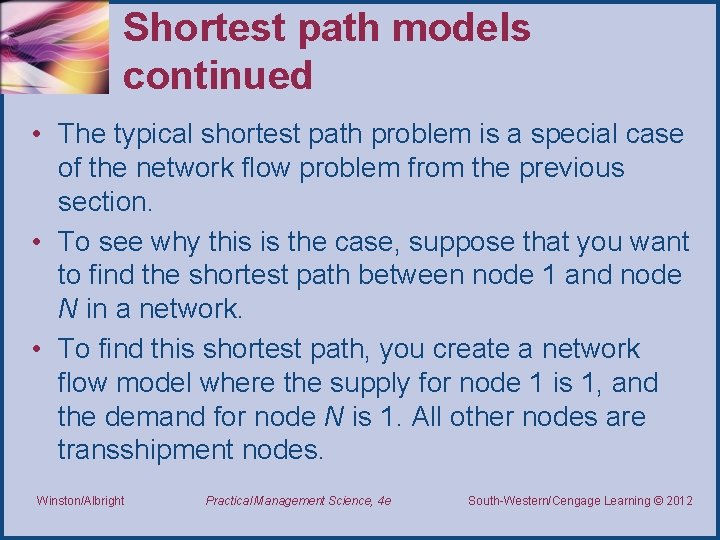 Shortest path models continued • The typical shortest path problem is a special case