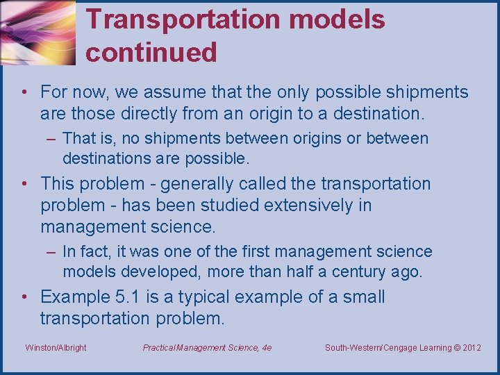 Transportation models continued • For now, we assume that the only possible shipments are