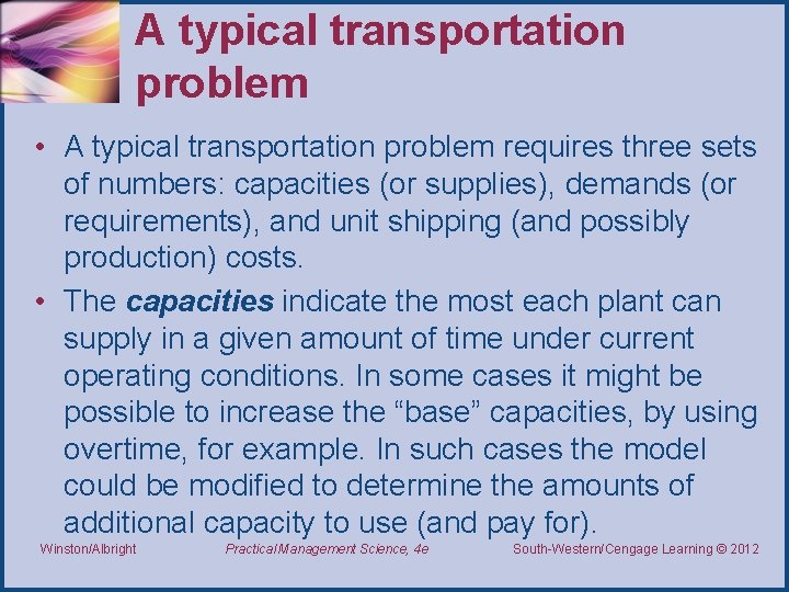 A typical transportation problem • A typical transportation problem requires three sets of numbers: