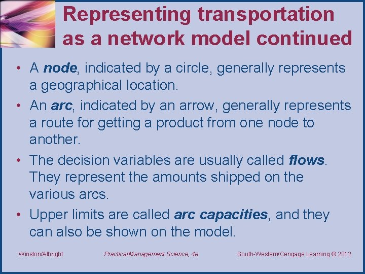Representing transportation as a network model continued • A node, indicated by a circle,