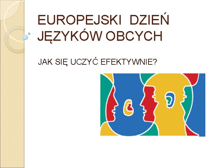 EUROPEJSKI DZIEŃ JĘZYKÓW OBCYCH JAK SIĘ UCZYĆ EFEKTYWNIE? 