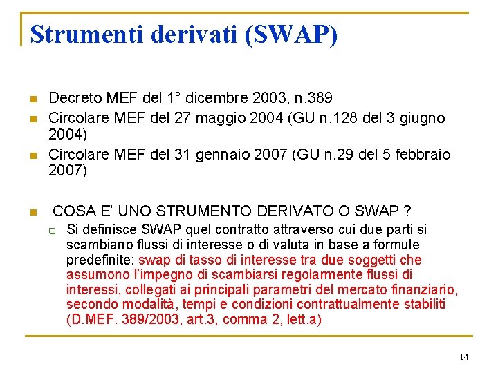 Strumenti derivati (SWAP) n n Decreto MEF del 1° dicembre 2003, n. 389 Circolare