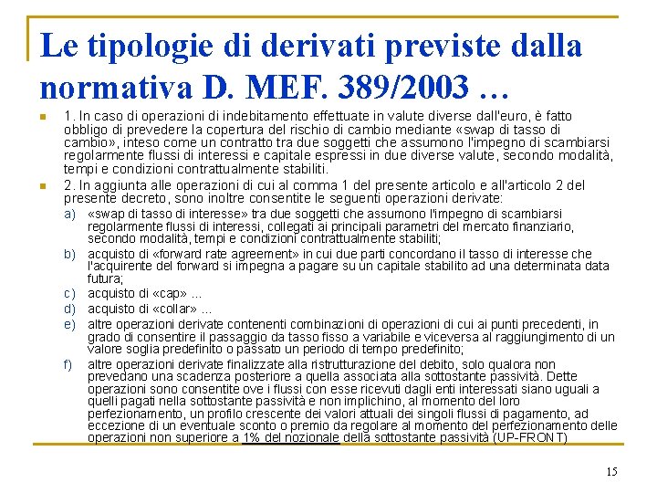 Le tipologie di derivati previste dalla normativa D. MEF. 389/2003 … n n 1.