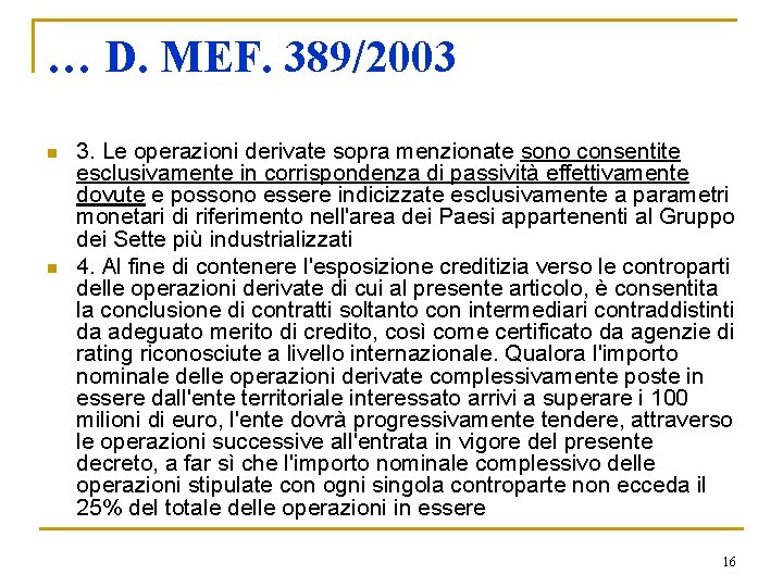 … D. MEF. 389/2003 n n 3. Le operazioni derivate sopra menzionate sono consentite