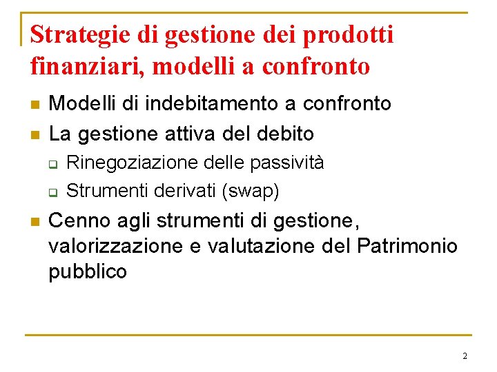 Strategie di gestione dei prodotti finanziari, modelli a confronto n n Modelli di indebitamento