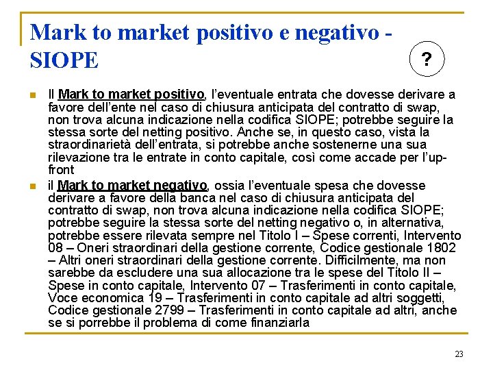 Mark to market positivo e negativo SIOPE n n ? Il Mark to market
