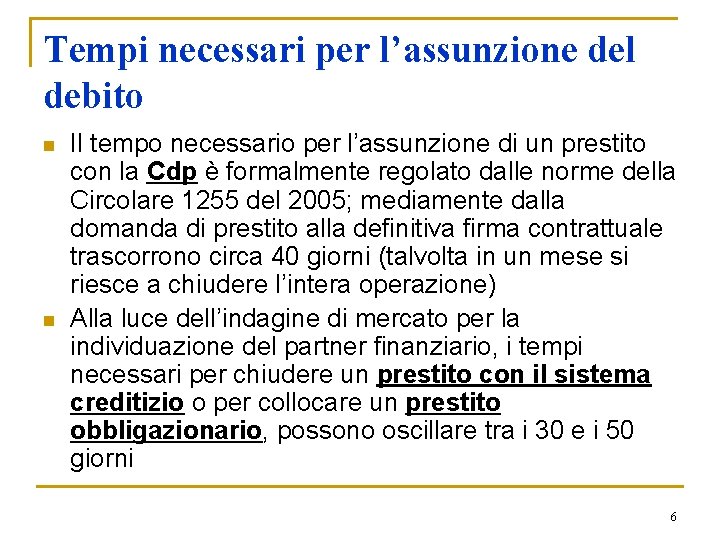 Tempi necessari per l’assunzione del debito n n Il tempo necessario per l’assunzione di