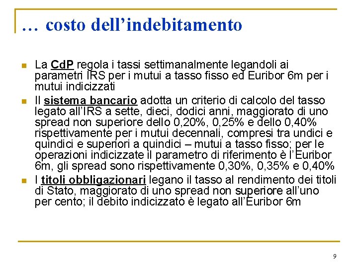 … costo dell’indebitamento n n n La Cd. P regola i tassi settimanalmente legandoli