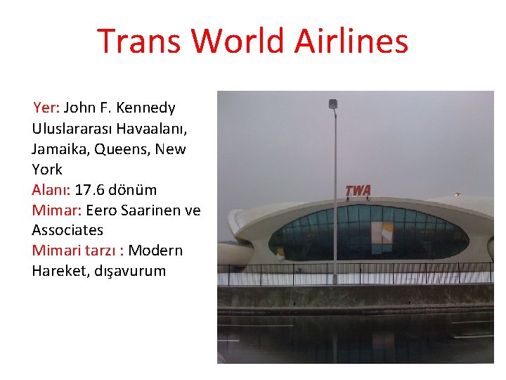 Trans World Airlines Yer: John F. Kennedy Uluslararası Havaalanı, Jamaika, Queens, New York Alanı: