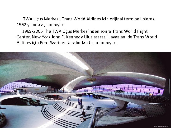  TWA Uçuş Merkezi, Trans World Airlines için orijinal terminali olarak 1962 yılında açılanmıştır.